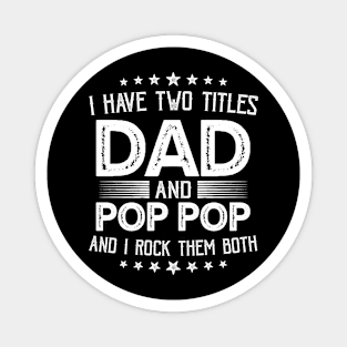 I have two titles Dad and Pop Pop Funny Gifts Fathers Day Magnet